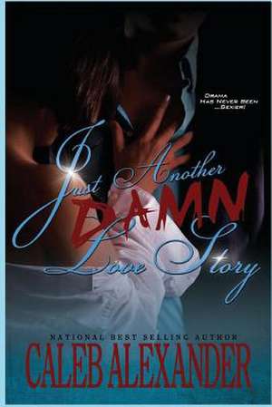 Just Another Damn Love Story de Caleb Alexander