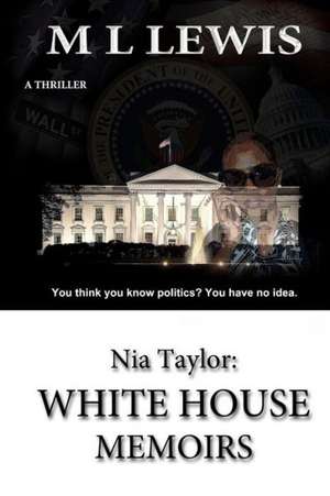 Nia Taylor: White House Memoirs de M. L. Lewis