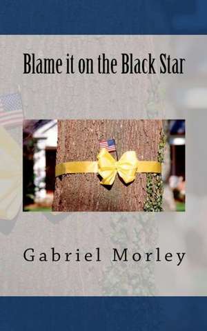 Blame It on the Black Star: Using News Releases to Market Your Business de Gabriel Morley