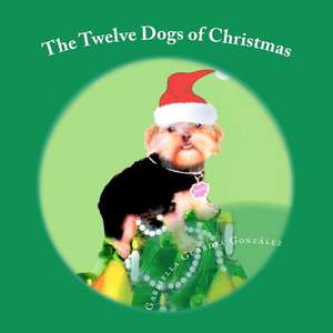 The Twelve Dogs of Christmas de Gabriella Guardia Gonzalez