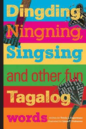 Dingding, Ningning, Singsing and Other Fun Tagalog Words de Tricia J. Capistrano