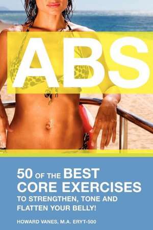 ABS! 50 of the Best Core Exercises to Strengthen, Tone, and Flatten Your Belly.: A Retrieval Artist Novel de Howard Vanes