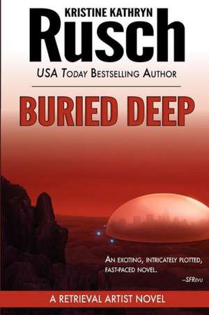 Buried Deep: A Retrieval Artist Novel de Kristine Kathryn Rusch