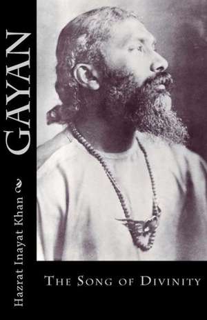 Gayan: The Song of Divinity de Hazrat Inayat Khan