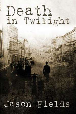 Death in Twilight de Jason Fields