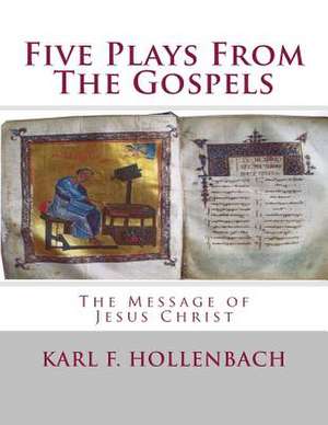 Five Plays from the Gospels de Karl F. Hollenbach