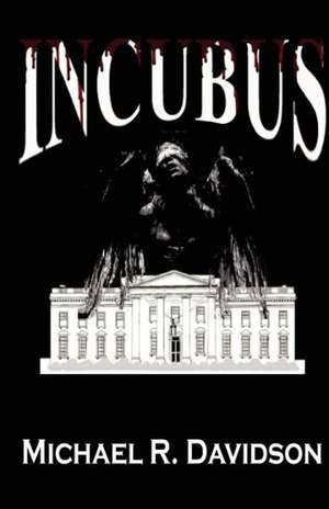 Incubus: Message from the Grave - Say It Ain't So de MR Michael R. Davidson