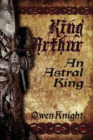 King Arthur de Owen Knight