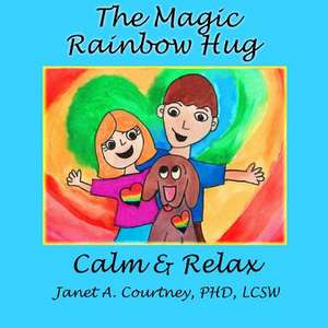 The Magic Rainbow Hug de Janet A. Courtney Phd