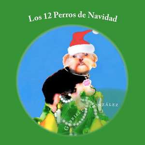 Los 12 Perros de Navidad de Gabriella Guardia Gonz Lez