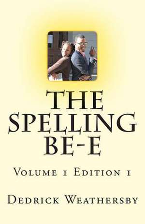 Dedrick Weathersby's the Spelling Be-E de Dedrick Dwanu' Weathersby