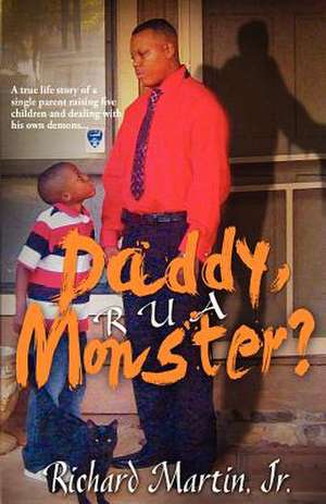 Daddy, R U a Monster? de Richard Martin Jr