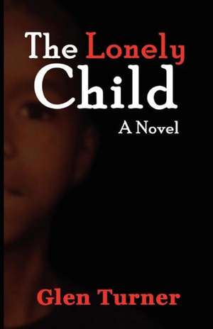 A Lonely Child a Novel de Glen Turner