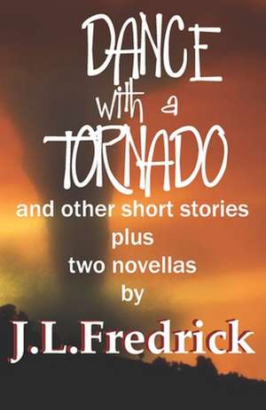 Dance with a Tornado de J. L. Fredrick