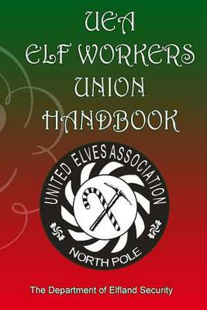 Uea Elf Workers Union Handbook de MR Shawn a. Donley