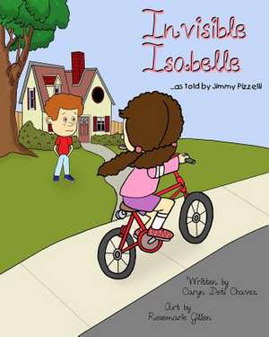 Invisible Isabelle...as Told by Jimmy Pizzelli de Caryn Doti Chavez