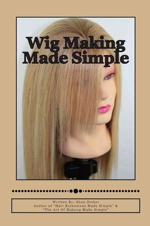 Wig Making Made Simple de Mrs Shon Stoker