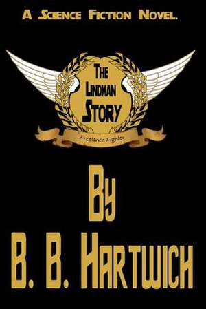 The Lindman Story de B. B. Hartwich