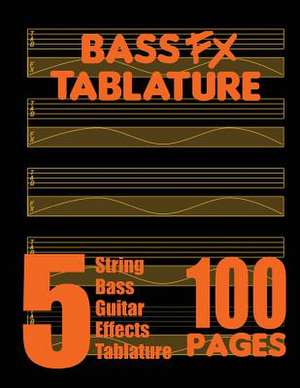 Bass Fx Tablature 5-String Bass Guitar Effects Tablature 100 Pages de Fx Tablature