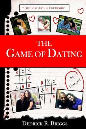 The Game of Dating de Dedrick R. Briggs