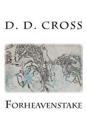 Forheavenstake de D. D. Cross