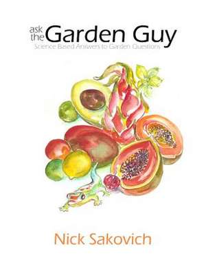 Ask the Garden Guy de Nick Sakovich