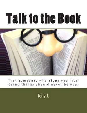 Talk to the Book de Tony J