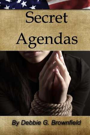 Secret Agendas de Debbie G. Brownfield