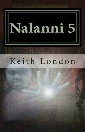 Nalanni 5: Earth Fate Rests with Her! de Keith London