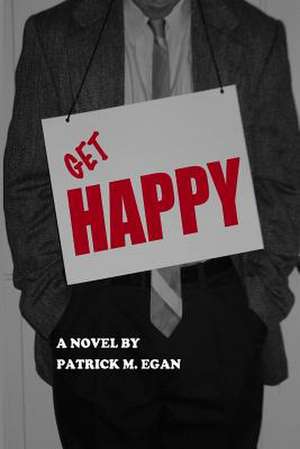 Get Happy de Patrick M. Egan