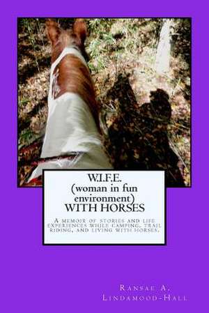 W.I.F.E. (Woman in Fun Environment) with Horses de Mrs Ransae a. Lindamood-Hall