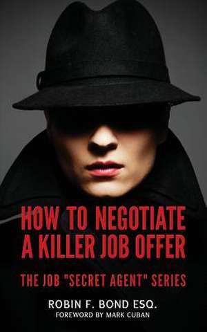 How to Negotiate a Killer Job Offer de Robin F. Bond Esq