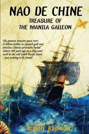 Nao de Chine: Treasure of the Manila Galleon de MR Robbie Johnson