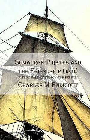 Sumatran Pirates and the Friendship (1831) de Charles M. Endicott