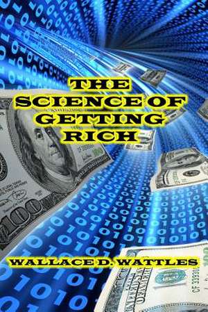 The Science of Getting Rich de Wattles, Wallace D.