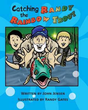 Catching Randy the Rainbow Trout de John Jensen