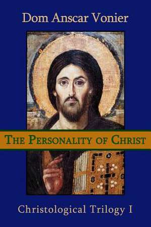 The Personality of Christ de Dom Anscar Vonier O. S. B.