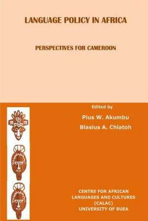 Language Policy in Africa de Pius Akumbu and Blasius Chiatoh