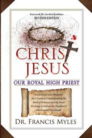 Christ Jesus Our Royal High Priest de Myles, Dr Francis