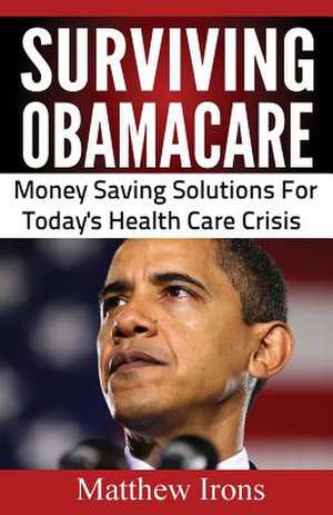 Surviving Obamacare de Matthew Irons