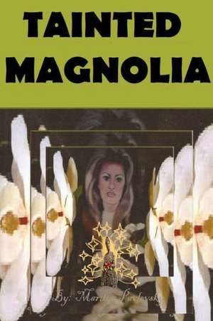 Tainted Magnolia de Marilyn Pavlovsky