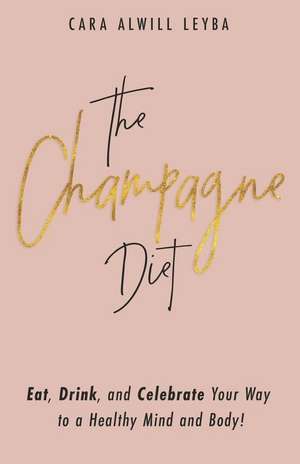 The Champagne Diet de Cara Alwill Leyba