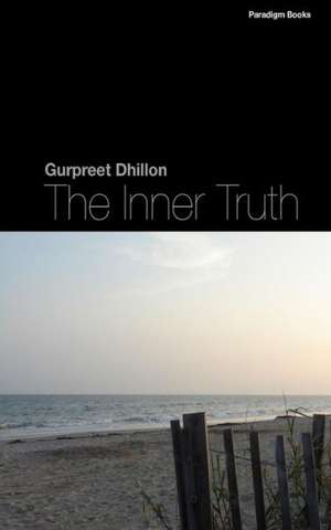 The Inner Truth: Sketches from a Love Affair with Oaxaca de Gurpreet S. Dhillon