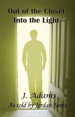 Out of the Closet Into the Light: Or Fifteen Years on the Hurricane Deck of a Spanish Pony de J. Adams