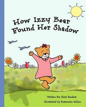 How Izzy Bear Found Her Shadow de Chris Sanders