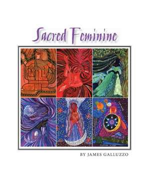 The Sacred Feminine: The Ascent de James Galluzzo