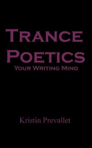 Trance Poetics de Kristin Prevallet