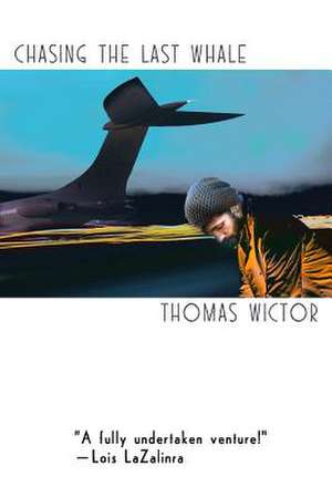 Chasing the Last Whale de Thomas Wictor