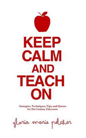 Keep Calm and Teach on de Pelcher, Gloria Marie