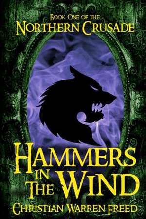 Hammers in the Wind de Christian Warren Freed